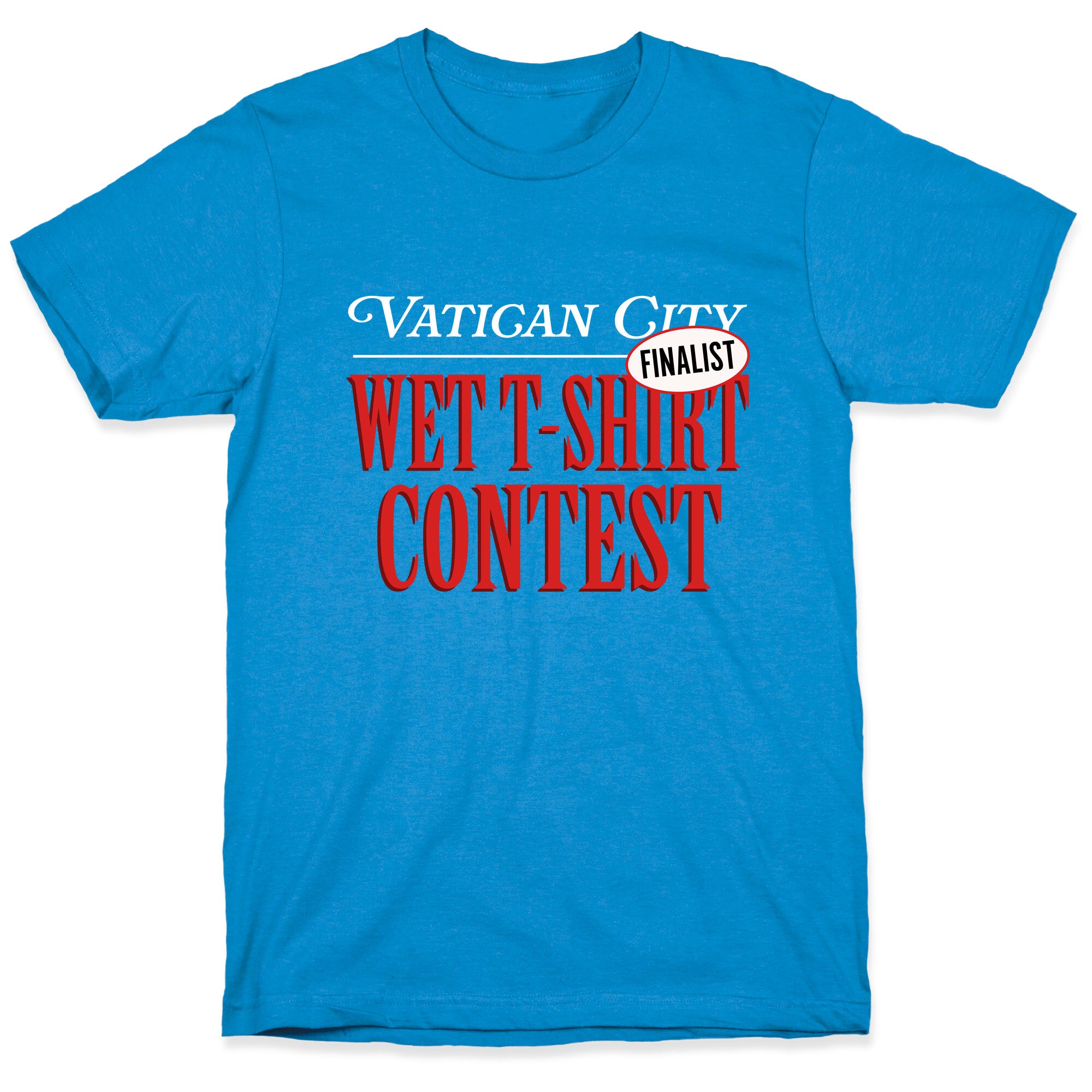 Vatican Wet T Shirt Contest Finalist T-Shirt